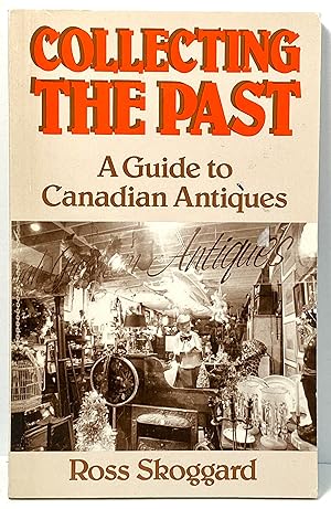 Collecting the Past: A Guide to Canadian Antiques