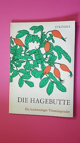 Bild des Verkufers fr DIE HAGEBUTTE. Ein hochwertiger Vitaminspender zum Verkauf von Butterfly Books GmbH & Co. KG