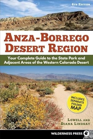 Bild des Verkufers fr Anza Borrego Desert Region : Your Complete Guide to the State Park and Adjacent Areas of the Western Colorado Desert zum Verkauf von GreatBookPrices