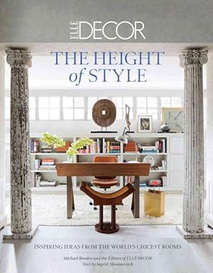 Image du vendeur pour Height of Style : Inspiring Ideas from the World's Chicest Rooms mis en vente par GreatBookPrices