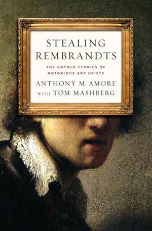 Seller image for Stealing Rembrandts : The Untold Stories of Notorious Art Heists for sale by GreatBookPrices