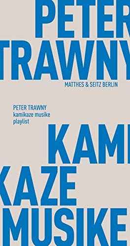 Kamikaze musike : playlist. Fröhliche Wissenschaft; 152;