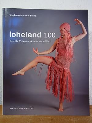 Loheland 100. Gelebte Visionen für eine neue Welt. Ausstellung Vonderau Museum, Fulda, 27. Septem...