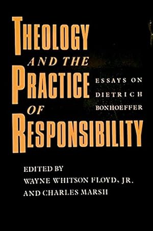 Bild des Verkufers fr Theology and the Practice of Responsibility: Essays on Dietrich Bonhoeffer zum Verkauf von Arches Bookhouse