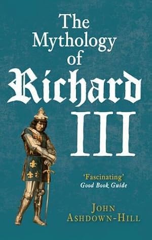 Bild des Verkufers fr The Mythology of Richard III zum Verkauf von WeBuyBooks