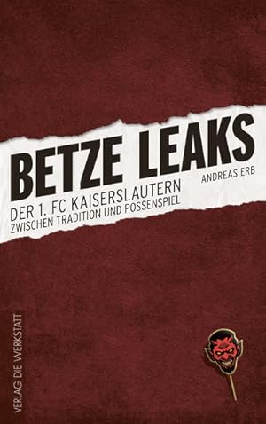 Betze Leaks Der 1. FC Kaiserslautern zwischen Tradition und Possenspiel