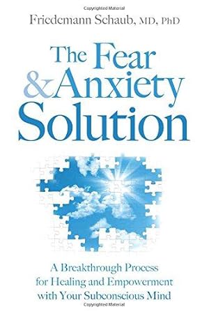 Seller image for The Fear and Anxiety Solution: A Breakthrough Process for Healing and Empowerment with Your Subconscious Mind for sale by WeBuyBooks