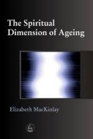 Immagine del venditore per The Spiritual Dimension of Ageing venduto da WeBuyBooks