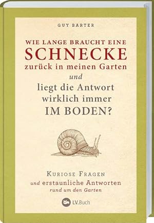 Wie lange braucht eine Schnecke zurück in meinen Garten? Kuriose Fragen und erstaunliche Antworte...