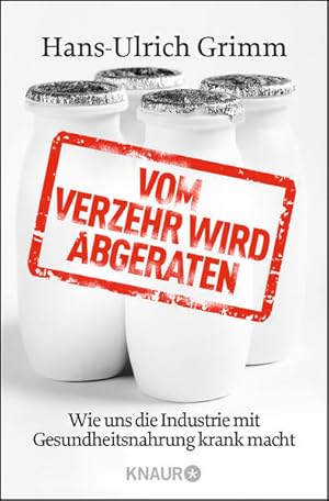 Bild des Verkufers fr Vom Verzehr wird abgeraten: Wie uns die Industrie mit Gesundheitsnahrung krank macht zum Verkauf von Express-Buchversand