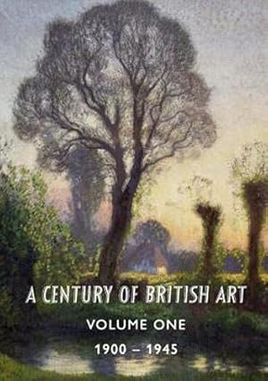 Imagen del vendedor de A Century of British Art Volume One: 1900-1945 a la venta por WeBuyBooks