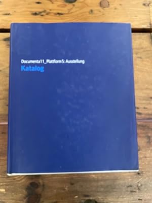 Immagine del venditore per Katalog.Documenta 11 : Plattform 5: Ausstellung / [Hrsg.: Documenta-und-Museum-Fridericianum-Veranstaltungs-GmbH. Red.: Gerti Fietzek. bers.: Stefan Barmann .] venduto da Antiquariat Liber Antiqua