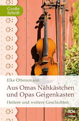 Bild des Verkufers fr Aus Omas Nhkstchen und Opas Geigenkasten: Heitere und weitere Geschichten (Hnssler Grodruck) zum Verkauf von Bcherbazaar
