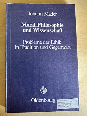 Moral, Philosophie und Wissenschaft: Probleme der Ethik in Tradition und Gegenwart