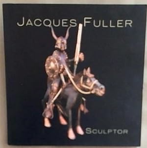 Seller image for Jacques Fuller Sculptor for sale by Chapter 1