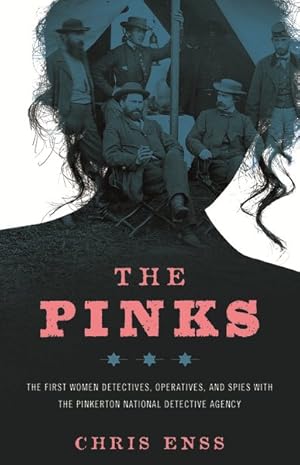 Seller image for Pinks : The First Women Detectives, Operatives, and Spies With the Pinkerton National Detective Agency for sale by GreatBookPrices