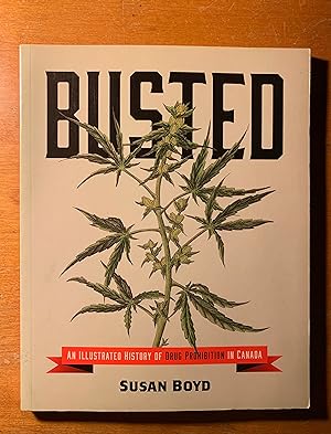 Busted: An Illustrated History of Drug Prohibition in Canada
