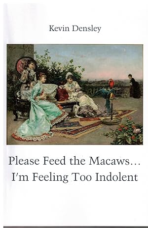 Please Feed the Macaws.I'm Feeling Too Indolent