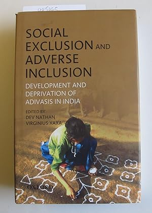 Social Exclusion and Adverse Inclusion | Development and Deprivation of Adivasis in India