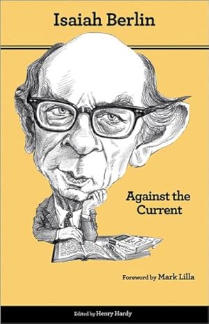 Imagen del vendedor de Against the Current : Essays in the History of Ideas a la venta por GreatBookPrices