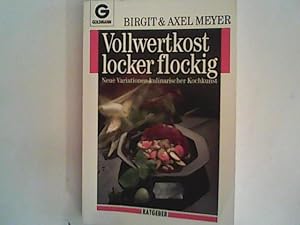 Seller image for Vollwertkost locker flockig. Neue Variationen kulinarischer Kochkunst. for sale by ANTIQUARIAT FRDEBUCH Inh.Michael Simon