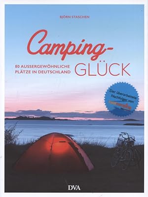 Bild des Verkufers fr Camping-Glck : 80 auergewhnliche Pltze in Deutschland. zum Verkauf von Versandantiquariat Ottomar Khler