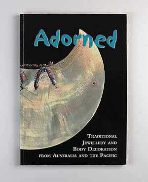 Seller image for Adorned Traditional Jewellery and Body Decoration from Australia and The Pacific Macleay Museum 23 March 1999 - 30 January 2001 for sale by Gotcha By The Books