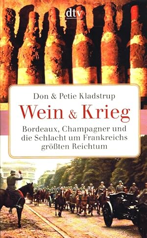 Immagine del venditore per Wein & Krieg : Bordeaux, Champagner und die Schlacht um Frankreichs grten Reichtum. Aus dem Engl. von Dietmar Zimmer / dtv ; 34152 venduto da Versandantiquariat Nussbaum