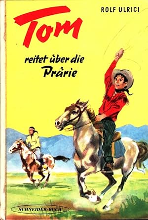 Tom reitet über die Prärie Ill.: Walter Rieck