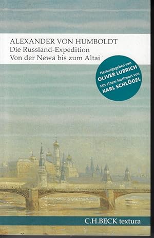 Imagen del vendedor de Die Russland-Expedition : von der Newa bis zum Altai. Alexander von Humboldt ; herausgegeben von Oliver Lubrich, mit einem Vorwort von Karl Schlgel / textura a la venta por Versandantiquariat Sylvia Laue