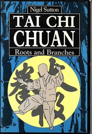 Tai Chi Chuan Roots and Branches
