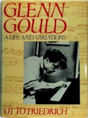 Immagine del venditore per Glenn Gould; A Life and Variations Special Collection venduto da Collectors' Bookstore