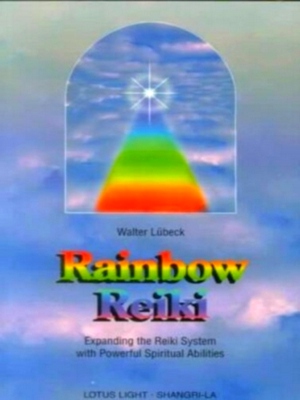 Seller image for Rainbow Reiki; Expanding the Reiki System With Powerful Spiritual Abilities Special Collection for sale by Collectors' Bookstore