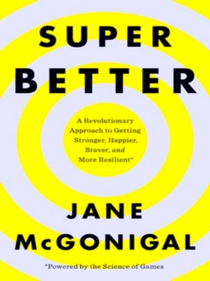 Imagen del vendedor de Superbetter; A Revolutionary Approach to Getting Stronger, Happier, Braver and More Resilient-Powered by the Science of Games Special Collection a la venta por Collectors' Bookstore