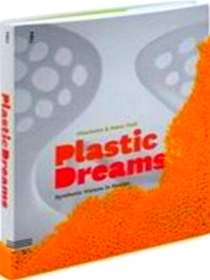 Imagen del vendedor de Plastic Dreams; Synthetic Visions in Design Special Collection a la venta por Collectors' Bookstore