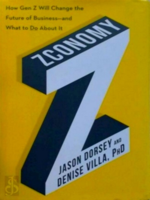 Seller image for Zconomy; How Gen Z Will Change the Future of Business a and What to Do About It Special Collection for sale by Collectors' Bookstore