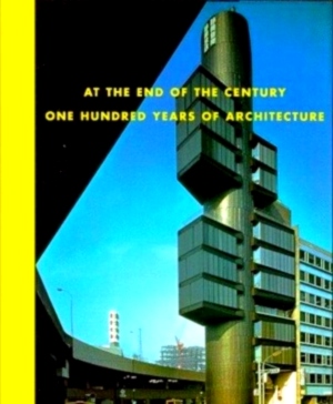 Seller image for At The End Of The Century; One Hundred Years of Architecture Special Collection for sale by Collectors' Bookstore