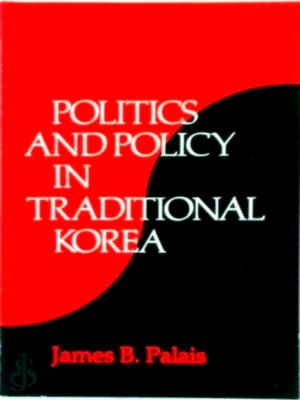 Seller image for Politics & Policy in Traditional Korea Special Collection for sale by Collectors' Bookstore