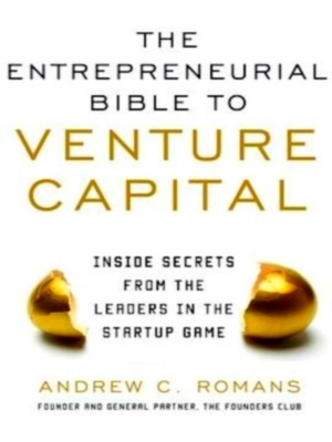 Seller image for The Entrepreneurial Bible to Venture Capital; Inside Secrets from the Leaders in the Startup Game Special Collection for sale by Collectors' Bookstore