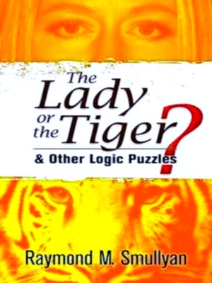 Seller image for The Lady or the Tiger; And Other Logic Puzzles Special Collection for sale by Collectors' Bookstore