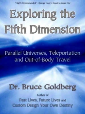 Seller image for Exploring the Fifth Dimension; Parallel Universes, Teleportation and Out-of-Body Travel Special Collection for sale by Collectors' Bookstore
