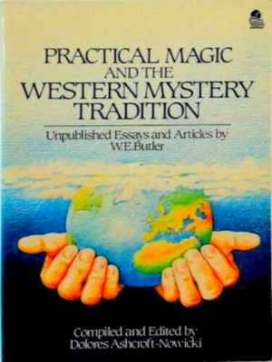 Seller image for Practical Magic and the Western Mystery Tradition; Unpublished Essays and Articles Special Collection for sale by Collectors' Bookstore