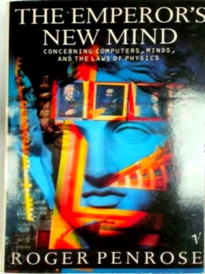 Seller image for The emperor's new mind; concerning computers, minds, and the laws of physics Special Collection for sale by Collectors' Bookstore