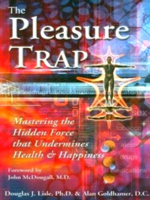 Seller image for The Pleasure Trap; Mastering the Hidden Force That Undermines Health & Happiness Special Collection for sale by Collectors' Bookstore