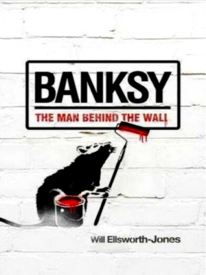 Imagen del vendedor de Banksy: the man behind the wall Special Collection a la venta por Collectors' Bookstore