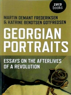 Immagine del venditore per Georgian Portraits; Essays on the Afterlives of a Revolution Special Collection venduto da Collectors' Bookstore