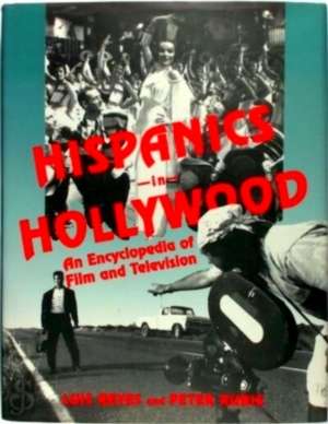 Imagen del vendedor de Hispanics in Hollywood; An Encyclopedia of Film and Television Special Collection a la venta por Collectors' Bookstore