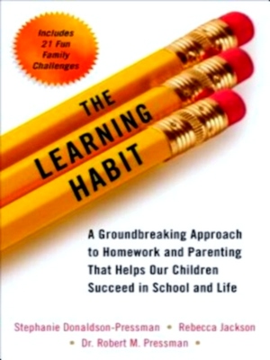 Seller image for The Learning Habit; A Groundbreaking Approach to Homework and Parenting That Helps Our Children Succeed in School and Life Special Collection for sale by Collectors' Bookstore