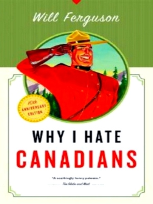 Seller image for Why I Hate Canadians Special Collection for sale by Collectors' Bookstore