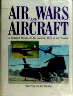 Seller image for Air Wars and Aircraft; A Detailed Record of Air Combat, 1945 to the Present Special Collection for sale by Collectors' Bookstore